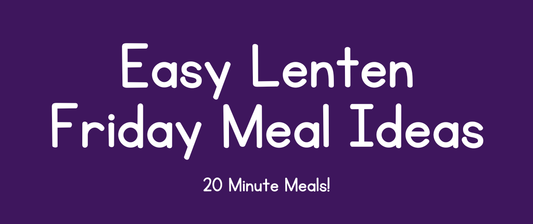 Easy Friday Lenten Meal Ideas